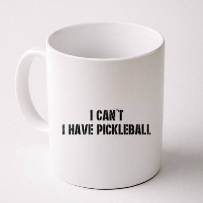 Cool Pickleball Coach With Saying I CanT I Have Pickleball Great Gift Coffee Mug