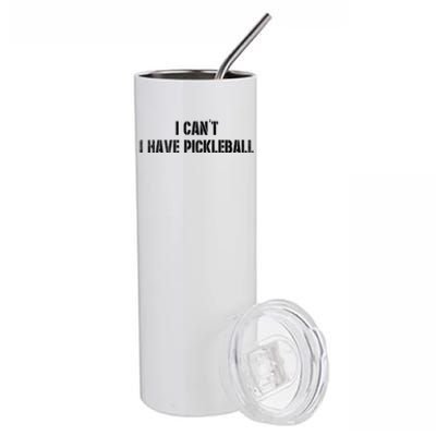 Cool Pickleball Coach With Saying I CanT I Have Pickleball Great Gift Stainless Steel Tumbler