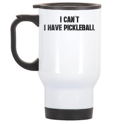 Cool Pickleball Coach With Saying I CanT I Have Pickleball Great Gift Stainless Steel Travel Mug