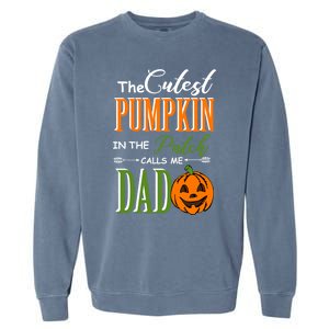 Cutest Pumpkin Calls Me Dad Halloween Matching Gift Cool Gift Garment-Dyed Sweatshirt