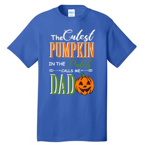 Cutest Pumpkin Calls Me Dad Halloween Matching Gift Cool Gift Tall T-Shirt