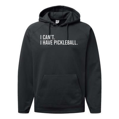 Cool Pickleball Coach With Saying I CanT I Have Pickleball Performance Fleece Hoodie