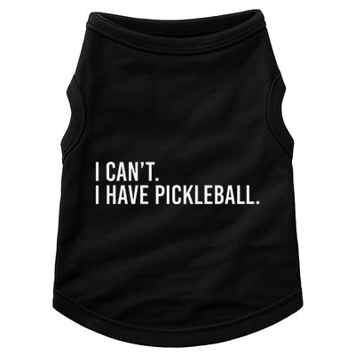 Cool Pickleball Coach With Saying I CanT I Have Pickleball Doggie Tank