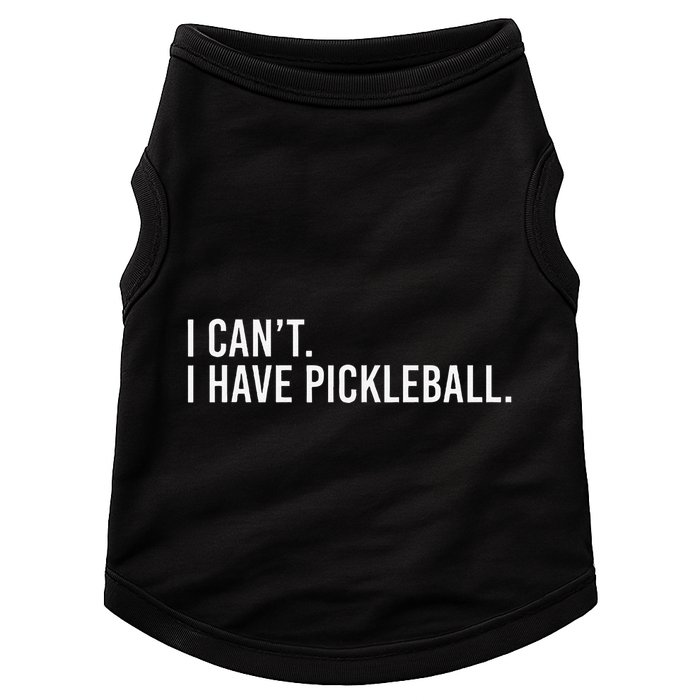 Cool Pickleball Coach With Saying I CanT I Have Pickleball Doggie Tank