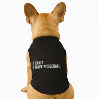 Cool Pickleball Coach With Saying I CanT I Have Pickleball Doggie Tank