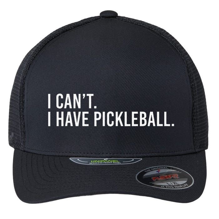 Cool Pickleball Coach With Saying I CanT I Have Pickleball Flexfit Unipanel Trucker Cap