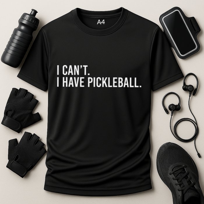 Cool Pickleball Coach With Saying I CanT I Have Pickleball Performance Shirt