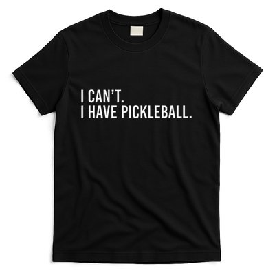 Cool Pickleball Coach With Saying I CanT I Have Pickleball T-Shirt
