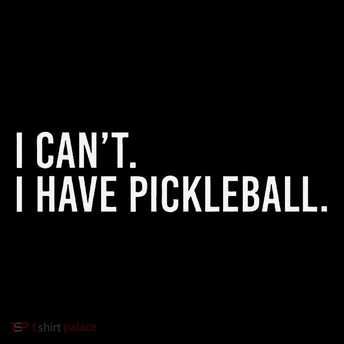 Cool Pickleball Coach With Saying I CanT I Have Pickleball T-Shirt