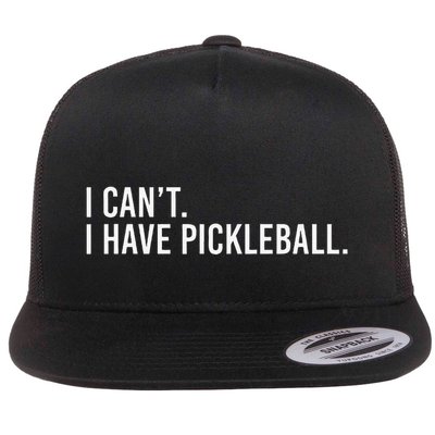 Cool Pickleball Coach With Saying I CanT I Have Pickleball Flatbill Hat