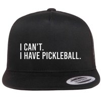 Cool Pickleball Coach With Saying I CanT I Have Pickleball Flatbill Hat