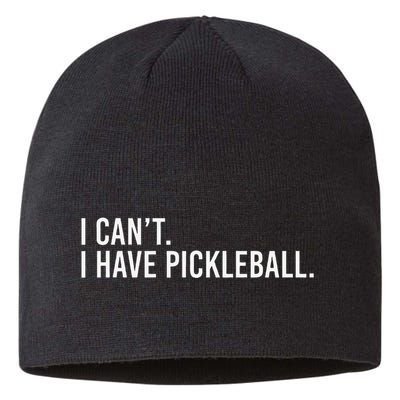 Cool Pickleball Coach With Saying I CanT I Have Pickleball Sustainable Beanie