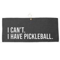 Cool Pickleball Coach With Saying I CanT I Have Pickleball Large Microfiber Waffle Golf Towel