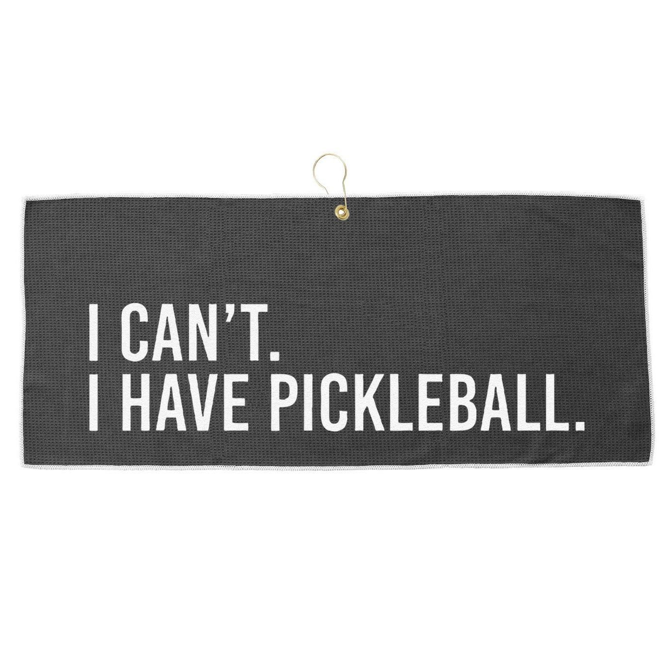 Cool Pickleball Coach With Saying I CanT I Have Pickleball Large Microfiber Waffle Golf Towel