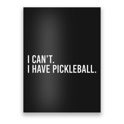 Cool Pickleball Coach With Saying I CanT I Have Pickleball Poster