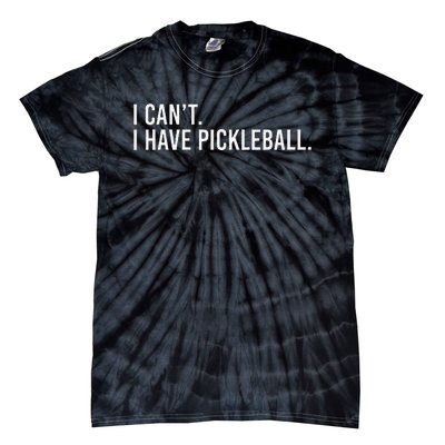 Cool Pickleball Coach With Saying I CanT I Have Pickleball Tie-Dye T-Shirt