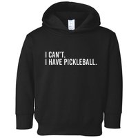 Cool Pickleball Coach With Saying I CanT I Have Pickleball Toddler Hoodie
