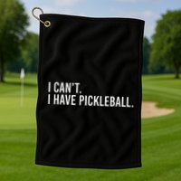 Cool Pickleball Coach With Saying I CanT I Have Pickleball Golf Towel