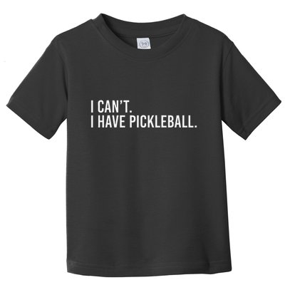 Cool Pickleball Coach With Saying I CanT I Have Pickleball Toddler T-Shirt