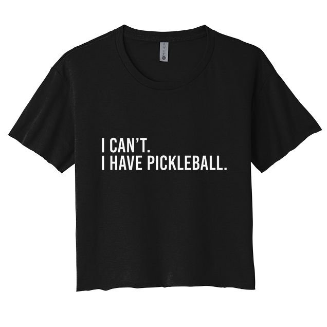 Cool Pickleball Coach With Saying I CanT I Have Pickleball Crop Top