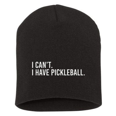 Cool Pickleball Coach With Saying I CanT I Have Pickleball Short Acrylic Beanie