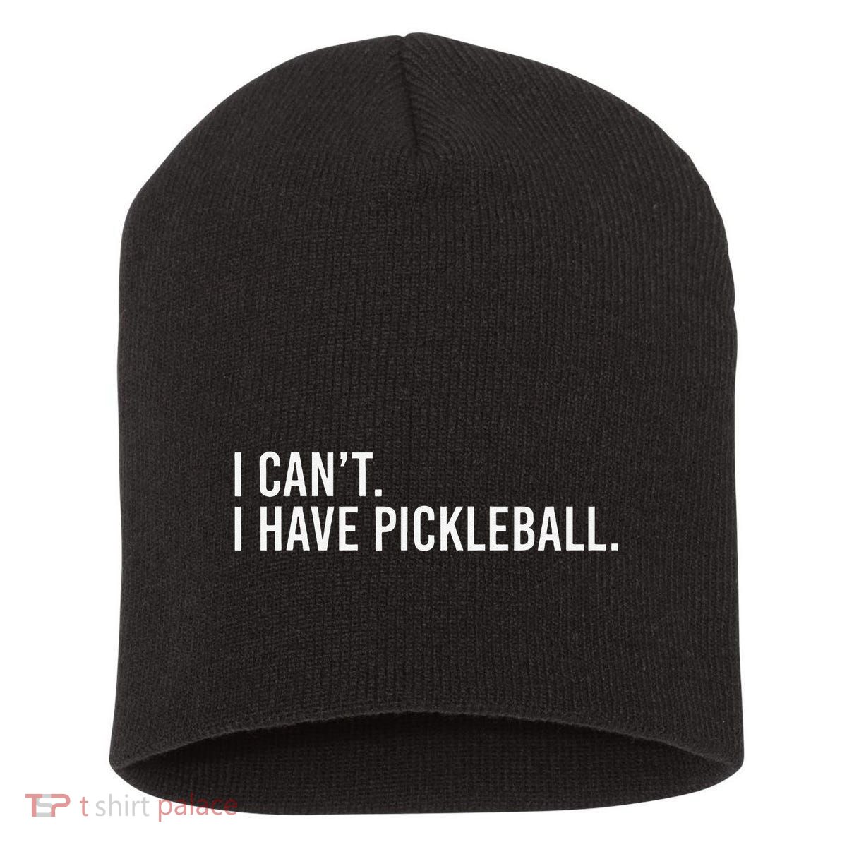 Cool Pickleball Coach With Saying I CanT I Have Pickleball Short Acrylic Beanie