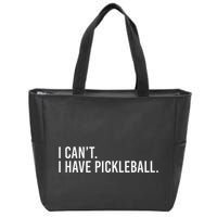 Cool Pickleball Coach With Saying I CanT I Have Pickleball Zip Tote Bag