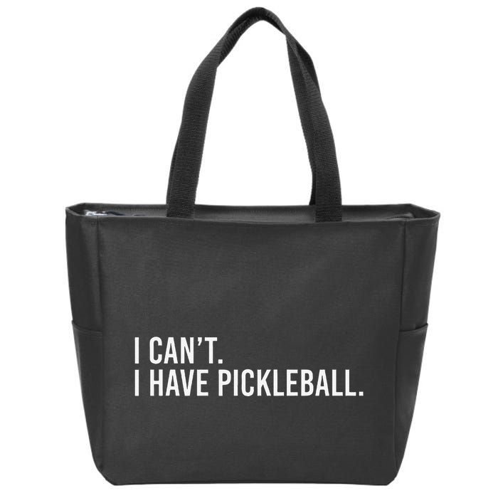 Cool Pickleball Coach With Saying I CanT I Have Pickleball Zip Tote Bag