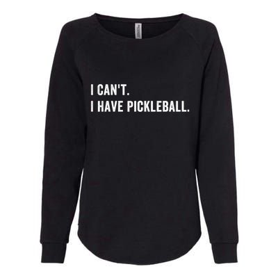 Cool Pickleball Coach With Saying I Cant I Have Pickleball Gift Ideas Womens California Wash Sweatshirt