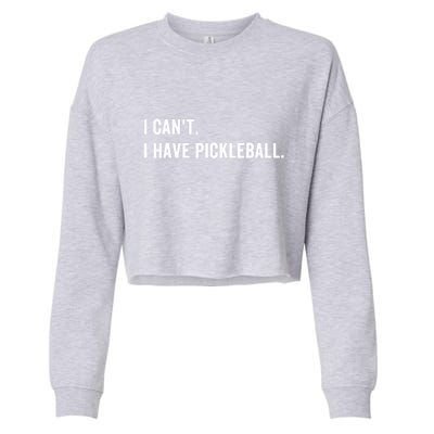 Cool Pickleball Coach With Saying I Cant I Have Pickleball Gift Ideas Cropped Pullover Crew