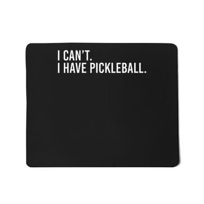 Cool Pickleball Coach With Saying I Can't I Have Pickleball Mousepad