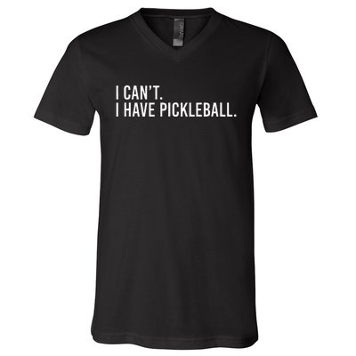 Cool Pickleball Coach With Saying I Cant I Have Pickleball V-Neck T-Shirt