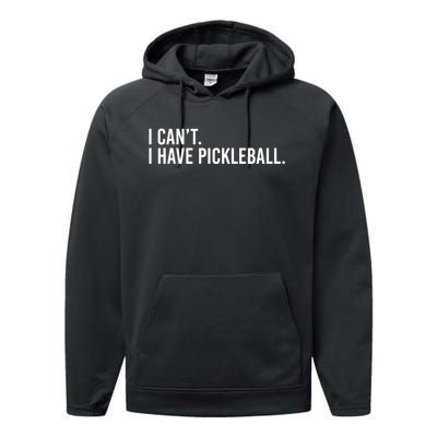 Cool Pickleball Coach With Saying I Cant I Have Pickleball Performance Fleece Hoodie