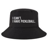 Cool Pickleball Coach With Saying I Can't I Have Pickleball Gift Cool Comfort Performance Bucket Hat