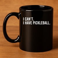 Cool Pickleball Coach With Saying I Can't I Have Pickleball Gift 11oz C Handle Ceramic Mug