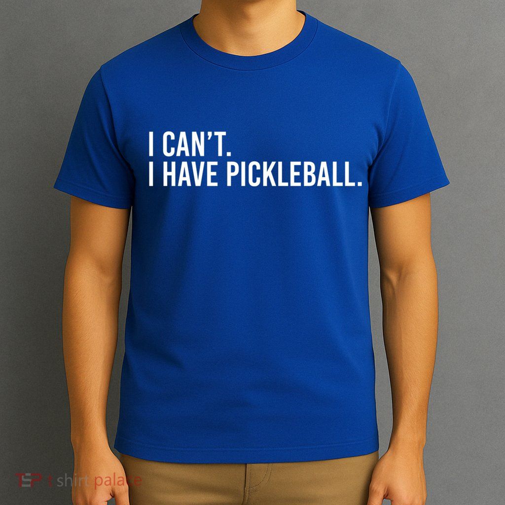 Cool Pickleball Coach With Saying I Can't I Have Pickleball Gift T-Shirt
