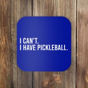 Cool Pickleball Coach With Saying I Can't I Have Pickleball Gift Coaster