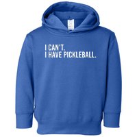 Cool Pickleball Coach With Saying I Can't I Have Pickleball Gift Toddler Hoodie