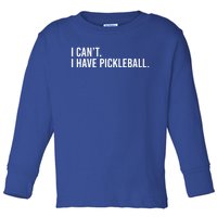 Cool Pickleball Coach With Saying I Can't I Have Pickleball Gift Toddler Long Sleeve Shirt