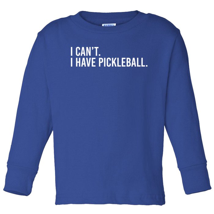 Cool Pickleball Coach With Saying I Can't I Have Pickleball Gift Toddler Long Sleeve Shirt