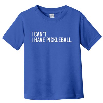 Cool Pickleball Coach With Saying I Can't I Have Pickleball Gift Toddler T-Shirt