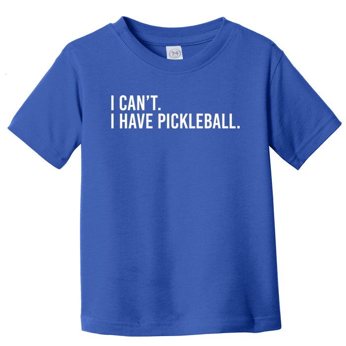 Cool Pickleball Coach With Saying I Can't I Have Pickleball Gift Toddler T-Shirt