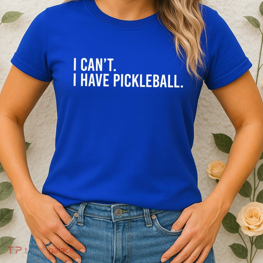 Cool Pickleball Coach With Saying I Can't I Have Pickleball Gift Womens T-Shirt