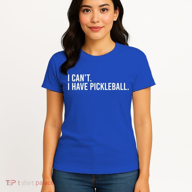 Cool Pickleball Coach With Saying I Can't I Have Pickleball Gift Womens T-Shirt