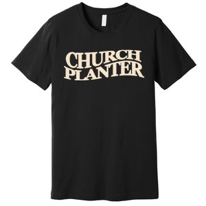 Church Planter Premium T-Shirt