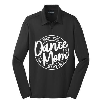 Crazy Proud Dance Mom Always Loud Dance Lover Gifts Silk Touch Performance Long Sleeve Polo