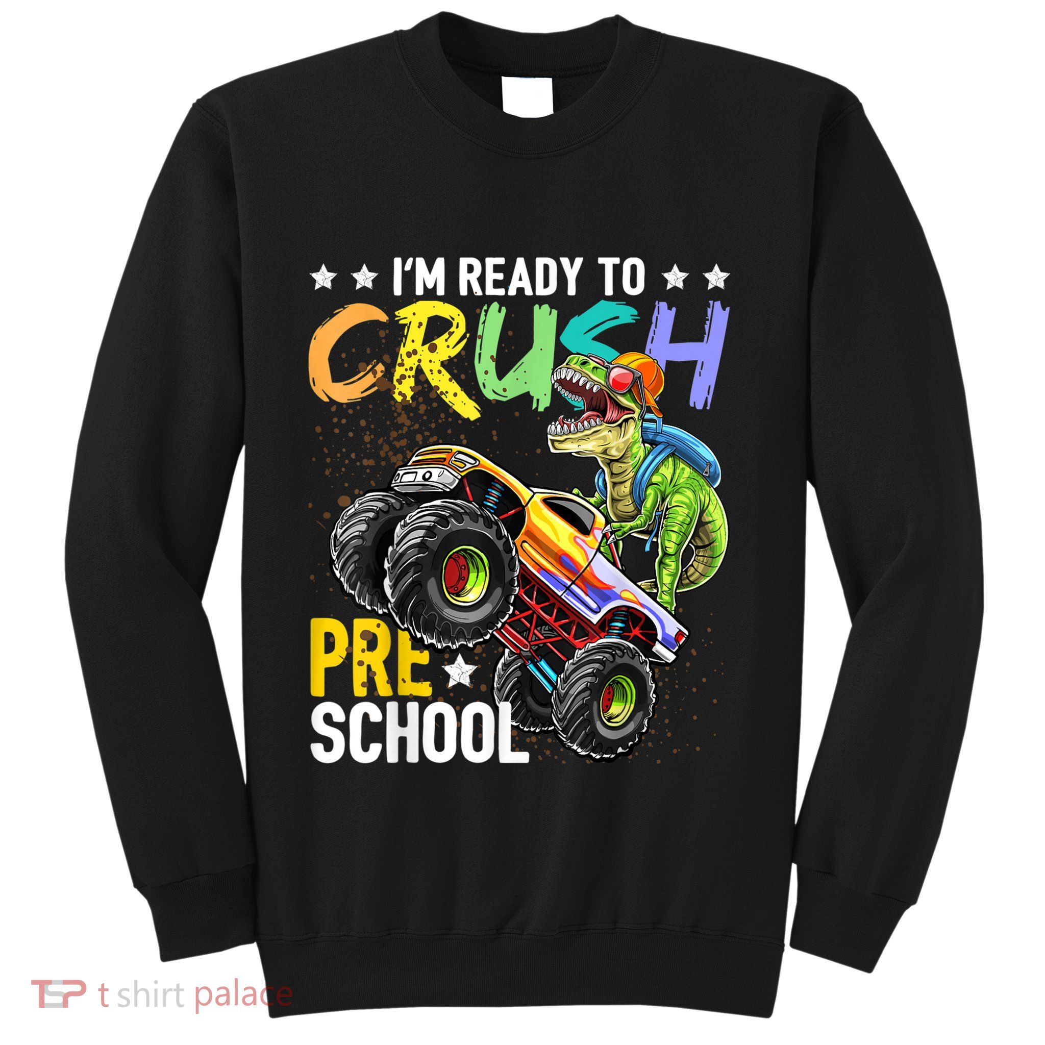 Crush Preschool Dinosaur Monster Truck Back To School Boy Sweatshirt