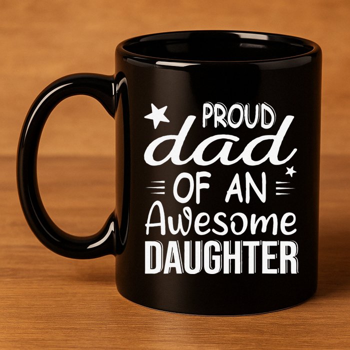 Cute Proud Dad Of A An Awesome Daughter Fathers Day 11oz C Handle Ceramic Mug