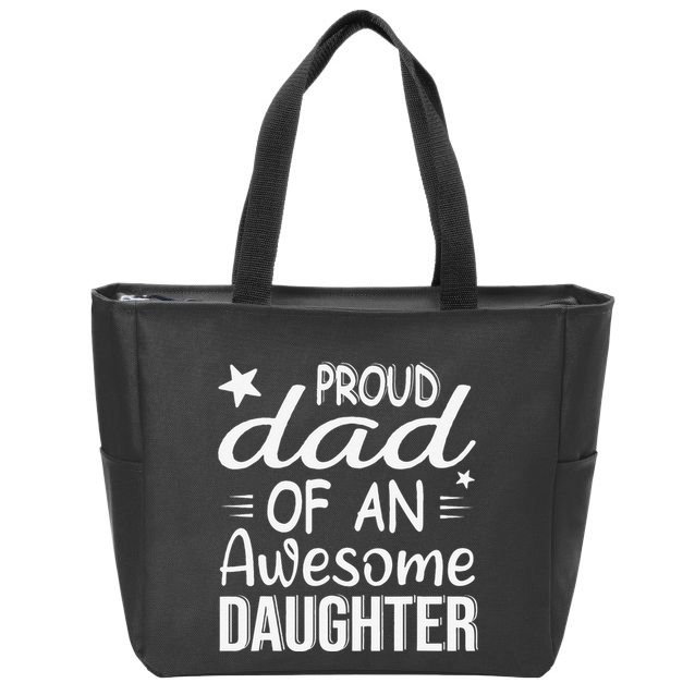 Cute Proud Dad Of A An Awesome Daughter Fathers Day Zip Tote Bag