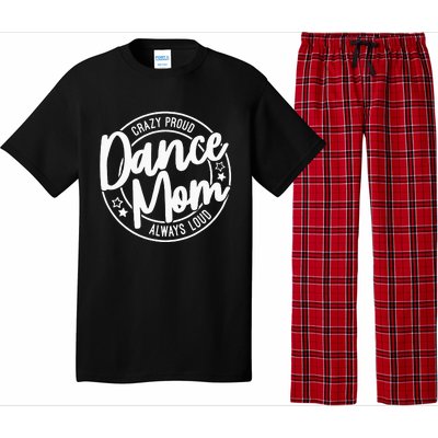 Crazy Proud Dance Mom Always Loud Dance Lover Gifts Pajama Set